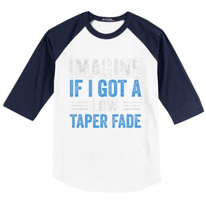 Imagine If I Got A Low Taper Fade Funny Ironic Meme Baseball Sleeve Shirt