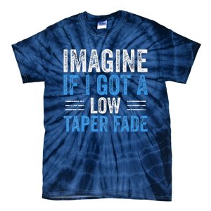 Imagine If I Got A Low Taper Fade Funny Ironic Meme Tie-Dye T-Shirt