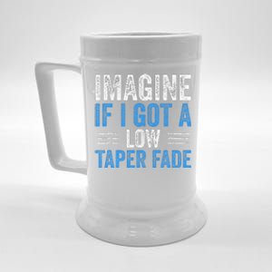 Imagine If I Got A Low Taper Fade Funny Ironic Meme Beer Stein