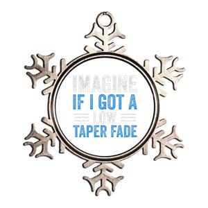 Imagine If I Got A Low Taper Fade Funny Ironic Meme Metallic Star Ornament