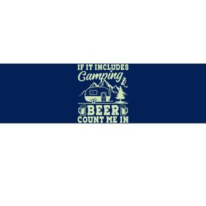 If It Includes Camping And Beer Count Me In Camper Bumper Sticker