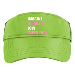 Imagine If I Got A Low Taper Fade Humor Ironic Meme Adult Drive Performance Visor