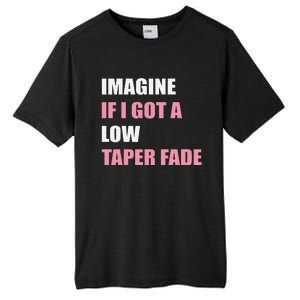 Imagine If I Got A Low Taper Fade Humor Ironic Meme Tall Fusion ChromaSoft Performance T-Shirt