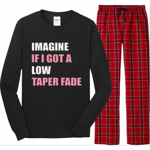 Imagine If I Got A Low Taper Fade Humor Ironic Meme Long Sleeve Pajama Set