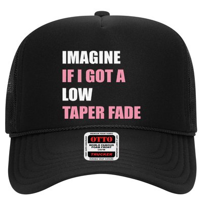 Imagine If I Got A Low Taper Fade Humor Ironic Meme Trucker Hat