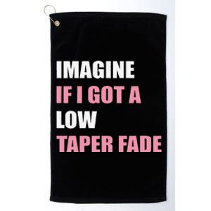 Imagine If I Got A Low Taper Fade Humor Ironic Meme Platinum Collection Golf Towel