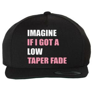 Imagine If I Got A Low Taper Fade Humor Ironic Meme Wool Snapback Cap