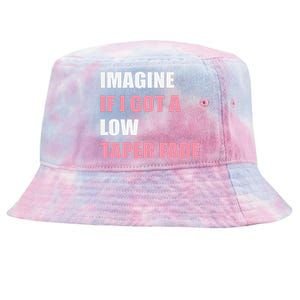 Imagine If I Got A Low Taper Fade Humor Ironic Meme Tie-Dyed Bucket Hat