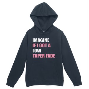 Imagine If I Got A Low Taper Fade Humor Ironic Meme Urban Pullover Hoodie