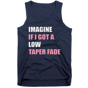 Imagine If I Got A Low Taper Fade Humor Ironic Meme Tank Top