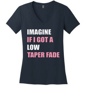 Imagine If I Got A Low Taper Fade Humor Ironic Meme Women's V-Neck T-Shirt