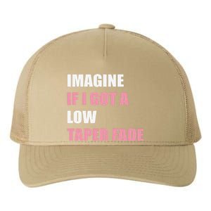 Imagine If I Got A Low Taper Fade Humor Ironic Meme Yupoong Adult 5-Panel Trucker Hat