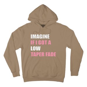 Imagine If I Got A Low Taper Fade Humor Ironic Meme Hoodie