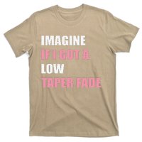 Imagine If I Got A Low Taper Fade Humor Ironic Meme T-Shirt