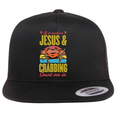 If It Involves Jesus And Crabbing Count Me In Flat Bill Trucker Hat
