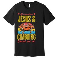 If It Involves Jesus And Crabbing Count Me In Premium T-Shirt