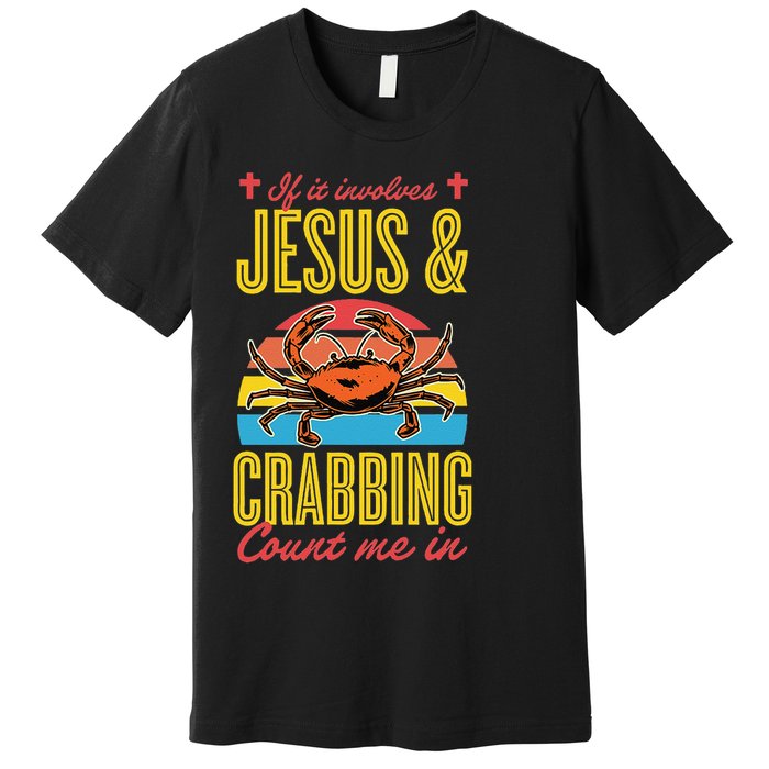 If It Involves Jesus And Crabbing Count Me In Premium T-Shirt