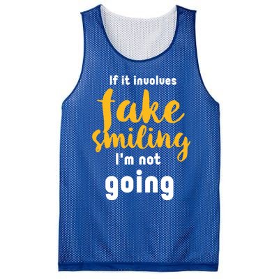 If It Involves Fake Smiling I'm Not Going Funny Sarcastic Cool Gift Mesh Reversible Basketball Jersey Tank