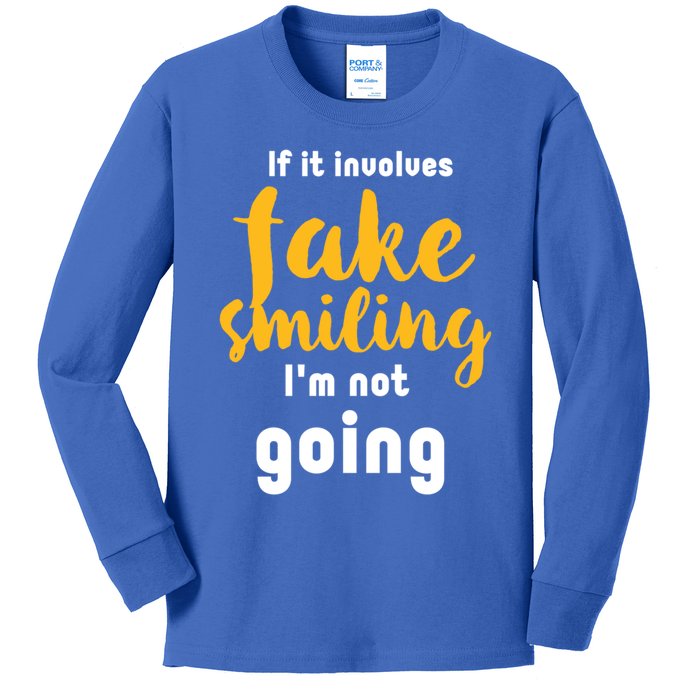 If It Involves Fake Smiling I'm Not Going Funny Sarcastic Cool Gift Kids Long Sleeve Shirt