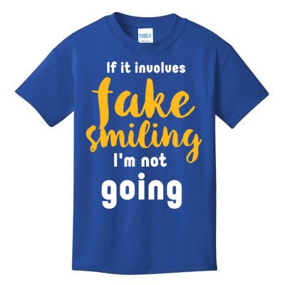 If It Involves Fake Smiling I'm Not Going Funny Sarcastic Cool Gift Kids T-Shirt