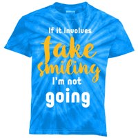 If It Involves Fake Smiling I'm Not Going Funny Sarcastic Cool Gift Kids Tie-Dye T-Shirt