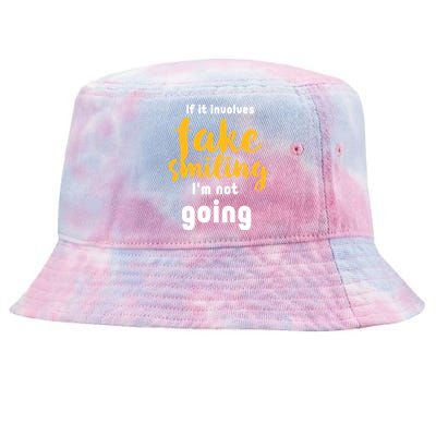 If It Involves Fake Smiling I'm Not Going Funny Sarcastic Cool Gift Tie-Dyed Bucket Hat