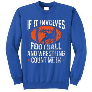 If It Involves Football And Wrestling Count Me Fan Sweatshirt