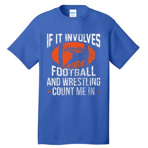 If It Involves Football And Wrestling Count Me Fan Tall T-Shirt