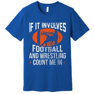 If It Involves Football And Wrestling Count Me Fan Premium T-Shirt