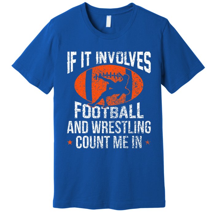 If It Involves Football And Wrestling Count Me Fan Premium T-Shirt