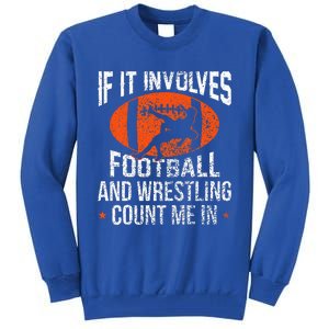 If It Involves Football And Wrestling Count Me Fan Tall Sweatshirt