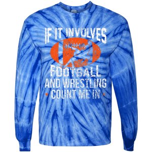 If It Involves Football And Wrestling Count Me Fan Tie-Dye Long Sleeve Shirt