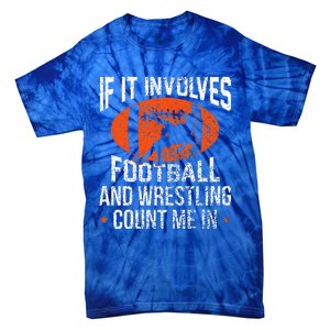 If It Involves Football And Wrestling Count Me Fan Tie-Dye T-Shirt