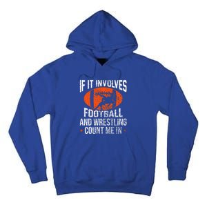 If It Involves Football And Wrestling Count Me Fan Tall Hoodie