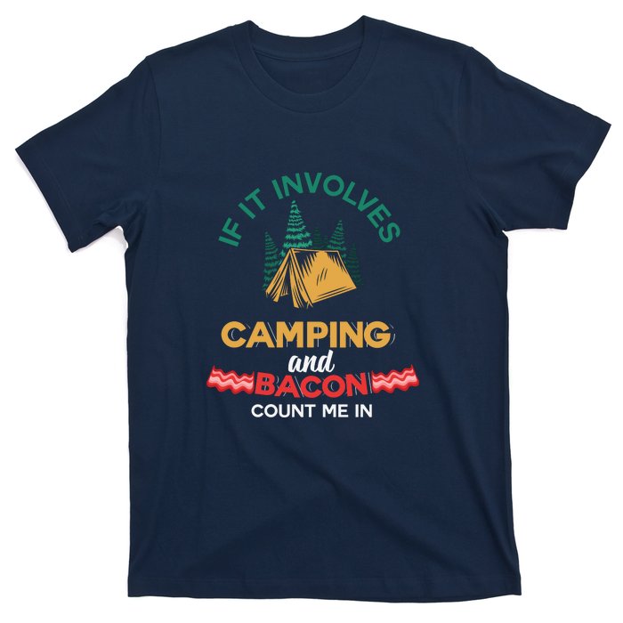 If It Involves Camping And Bacon Camping Gift Wilderness T-Shirt