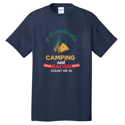 If It Involves Camping And Bacon Camping Gift Wilderness Tall T-Shirt