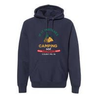 If It Involves Camping And Bacon Camping Gift Wilderness Premium Hoodie