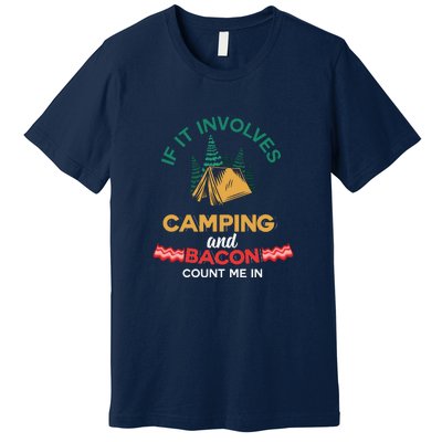 If It Involves Camping And Bacon Camping Gift Wilderness Premium T-Shirt