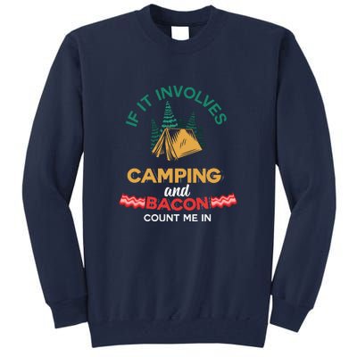 If It Involves Camping And Bacon Camping Gift Wilderness Tall Sweatshirt