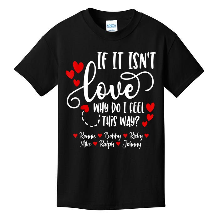 If It Isn't Love Ronnie Bobby Ricky Mike Ralph & Johnny Kids T-Shirt