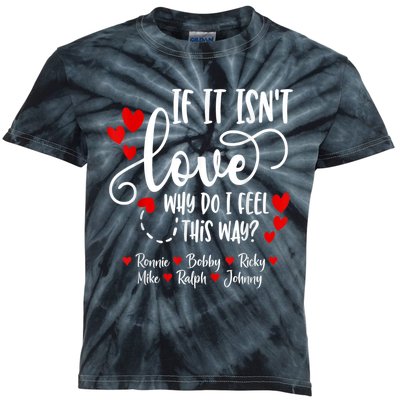 If It Isn't Love Ronnie Bobby Ricky Mike Ralph & Johnny Kids Tie-Dye T-Shirt