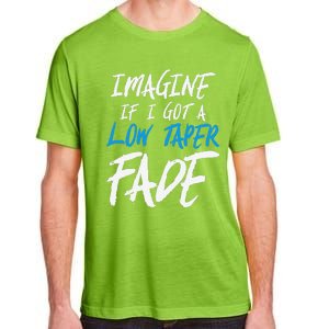 Imagine If I Got A Low Taper Fade Funny Hairstyle Meme Adult ChromaSoft Performance T-Shirt