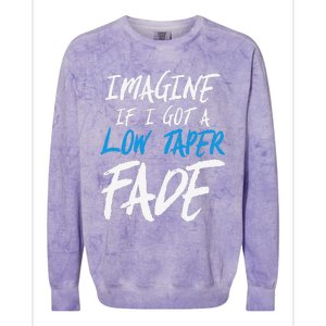 Imagine If I Got A Low Taper Fade Funny Hairstyle Meme Colorblast Crewneck Sweatshirt