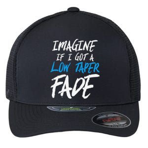 Imagine If I Got A Low Taper Fade Funny Hairstyle Meme Flexfit Unipanel Trucker Cap