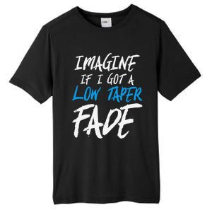 Imagine If I Got A Low Taper Fade Funny Hairstyle Meme Tall Fusion ChromaSoft Performance T-Shirt