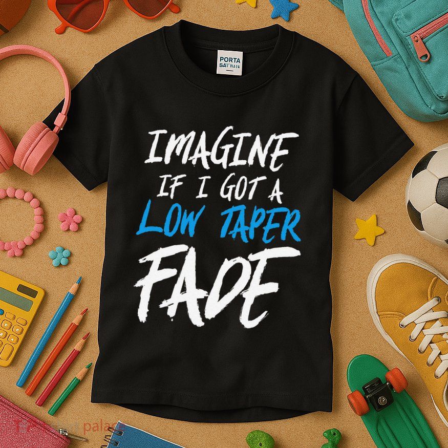 Imagine If I Got A Low Taper Fade Funny Hairstyle Meme Kids T-Shirt