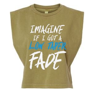 Imagine If I Got A Low Taper Fade Funny Hairstyle Meme Garment-Dyed Women's Muscle Tee