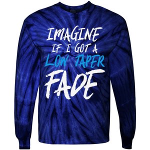 Imagine If I Got A Low Taper Fade Funny Hairstyle Meme Tie-Dye Long Sleeve Shirt