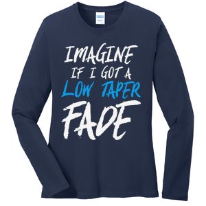 Imagine If I Got A Low Taper Fade Funny Hairstyle Meme Ladies Long Sleeve Shirt