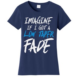 Imagine If I Got A Low Taper Fade Funny Hairstyle Meme Women's T-Shirt